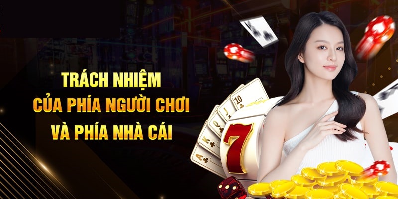 Trách nhiệm của nhà cái và người chơi