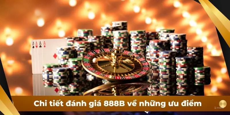 Chi tiết đánh giá 888B về những ưu điểm