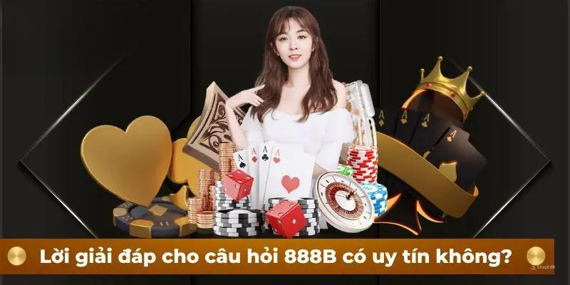 Những yếu tố cho thấy sự uy tín của 888B