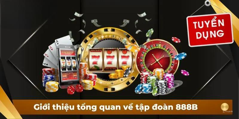 Giới thiệu tổng quan về tập đoàn 888B