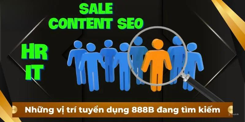 Những vị trí tuyển dụng 888B đang tìm kiếm