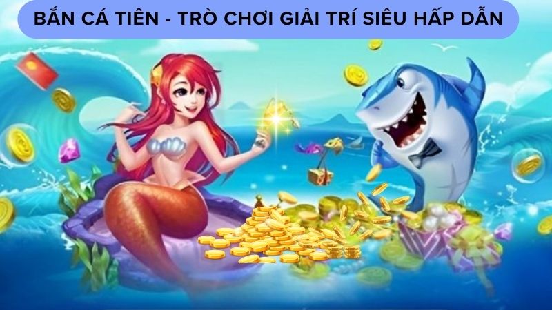 Chiến thuật chơi bắn cá Tiên bất bại