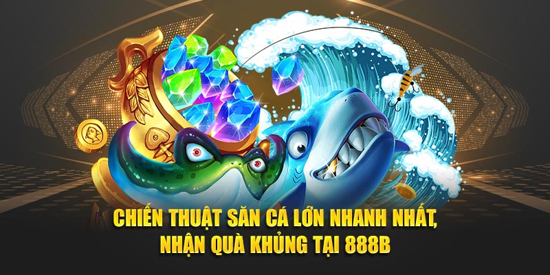 Săn cá lớn tại 888B
