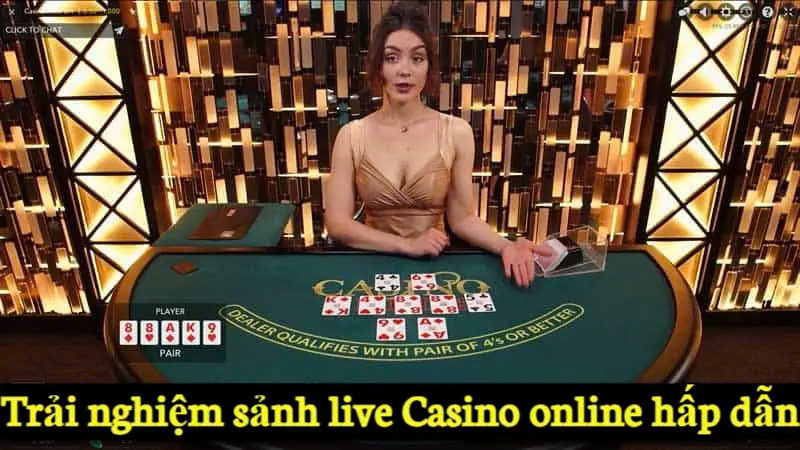 Live Casino online mang đến trải nghiệm chân thực